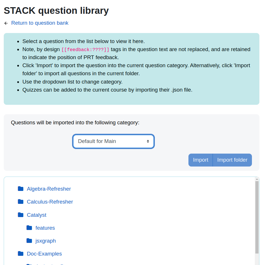 A screenshot of the "STACK question library" page in Moodle. The image shows instructions for importing questions, including selecting a question, using tags for feedback, and changing categories. The "Questions will be imported into the following category" section shows a dropdown menu for selecting the category. Below the dropdown, there are folders such as "Algebra-Refresher," "Calculus-Refresher," and "Catalyst," with an "Import" and "Import folder" button visible.