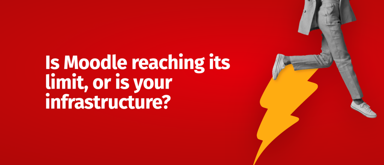 Red banner with the headline “Is Moodle reaching its limit, or is your infrastructure?” alongside a yellow lightning bolt and a black-and-white figure running across it.