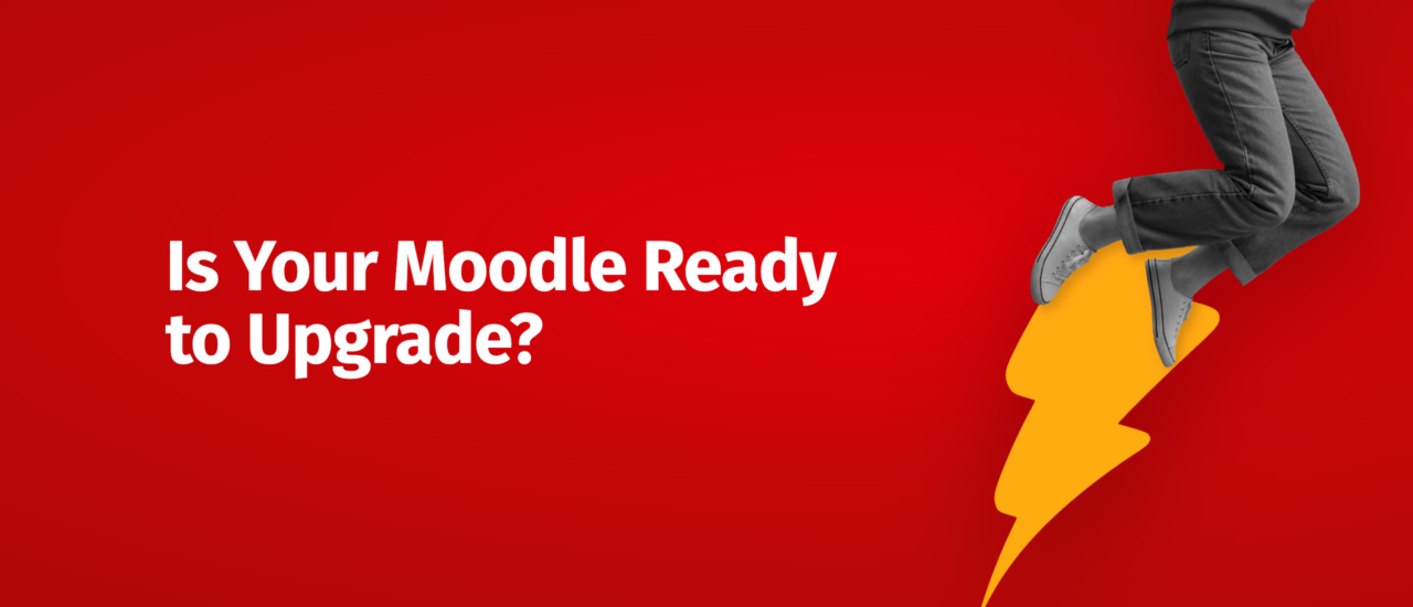 Red blog banner with the headline “Is Your Moodle Ready to Upgrade?” alongside a yellow lightning bolt and a black-and-white figure leaping across it.